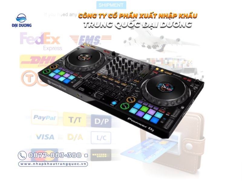 Quy trình nhập bàn DJ từ Trung Quốc về Việt Nam